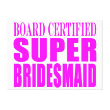 Super Bridesmaids : Pink Super Bridesmaid Stretched Canvas Print