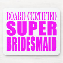 Super Bridesmaids : Pink Super Bridesmaid Mouse Pad
