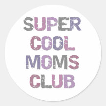 Super Cool Moms Club T-shirts and Gifts Round Stickers