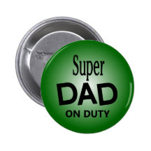 Super DAD on duty Pinback Button