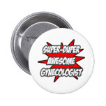 Super Duper Awesome Gynecologist Pins
