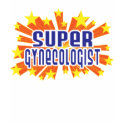 Super Gynecologist t-shirts
