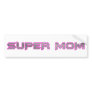 SUPER MOM BUMPER STICKERS