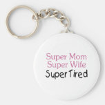 Super Mom Super Wife Super Tired Keychains