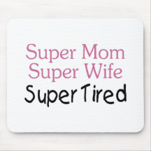 Super Mom Super Wife Super Tired Mousepad