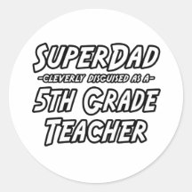SuperDad...5th Grade Teacher Round Stickers