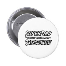 SuperDad...Orthodontist Pinback Buttons