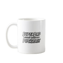 SuperDad...Psychiatrist Mugs