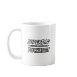SuperDad...Psychiatrist mugs