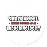 Supermodel .. Endocrinologist Round Sticker