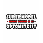 Supermodel .. Optometrist t-shirts