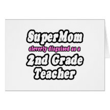 SuperMom...2nd Grade Teacher Card