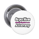SuperMom...Attorney Pinback Button