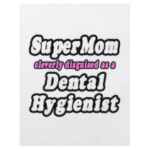 SuperMom...Dental Hygienist