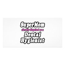 SuperMom...Dental Hygienist