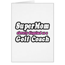SuperMom...Golf Coach Greeting Card