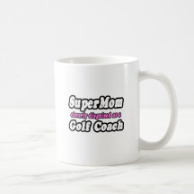 SuperMom...Golf Coach Mug