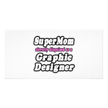 SuperMom...Graphic Designer Customized Photo Card