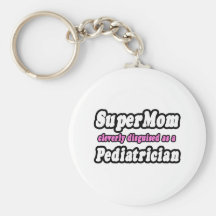 SuperMom...Pediatrician Key Chain