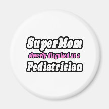 SuperMom...Pediatrician Refrigerator Magnets