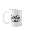 SuperMom...Psychiatrist mugs