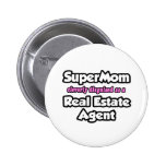 SuperMom...Real Estate Agent Pins