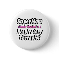SuperMom...Respiratory Therapist