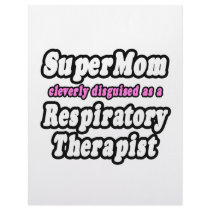 SuperMom...Respiratory Therapist