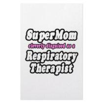 SuperMom...Respiratory Therapist