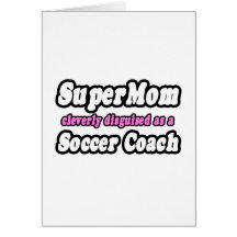 SuperMom...Soccer Coach Greeting Card