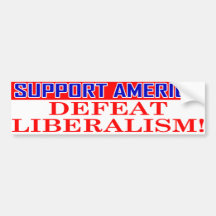 Support America - Defeat Liberalism Bumper Sticker