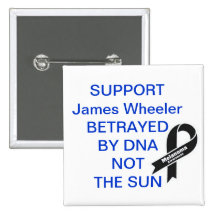 Support James Wheeler Betrayed By DNA NOT THE SUN Pinback Button