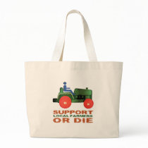 Support Local Farmers or Die Tote Bags