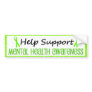 Support Mental Health Awareness Bumper Stickers