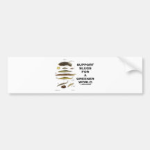 Support Slugs For A Greener World Bumper Stickers