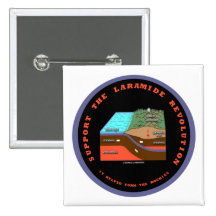 Support The Laramide Revolution (Geological Humour Pinback Buttons