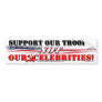 SUPPORT TROOPS NOT CELEBRITIES BUMPER STICKERS