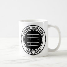 Support Your Local Brick Layer Coffee Mugs