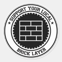 Support Your Local Brick Layer Sticker