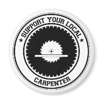 Support Your Local Carpenter Fridge Magnets