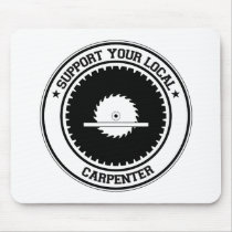 Support Your Local Carpenter Mouse Mats