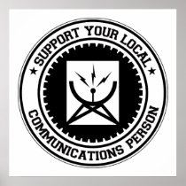 Support Your Local Communications Person Poster