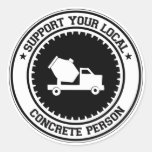 Support Your Local Concrete Person Round Sticker