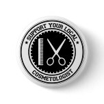 Support Your Local Cosmetologist buttons