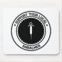 Support Your Local Embalmer Mouse Mat