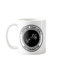 Support Your Local Exterminator Coffee Mug