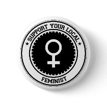 Support Your Local Feminist Button