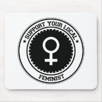 Support Your Local Feminist Mouse Pad