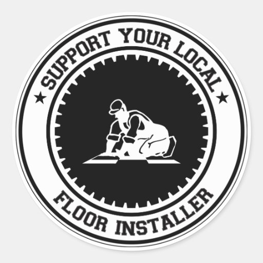 Support Your Local Floor Installer Round Sticker