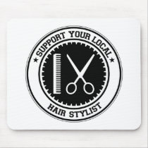 Support Your Local Hair Stylist Mouse Pads